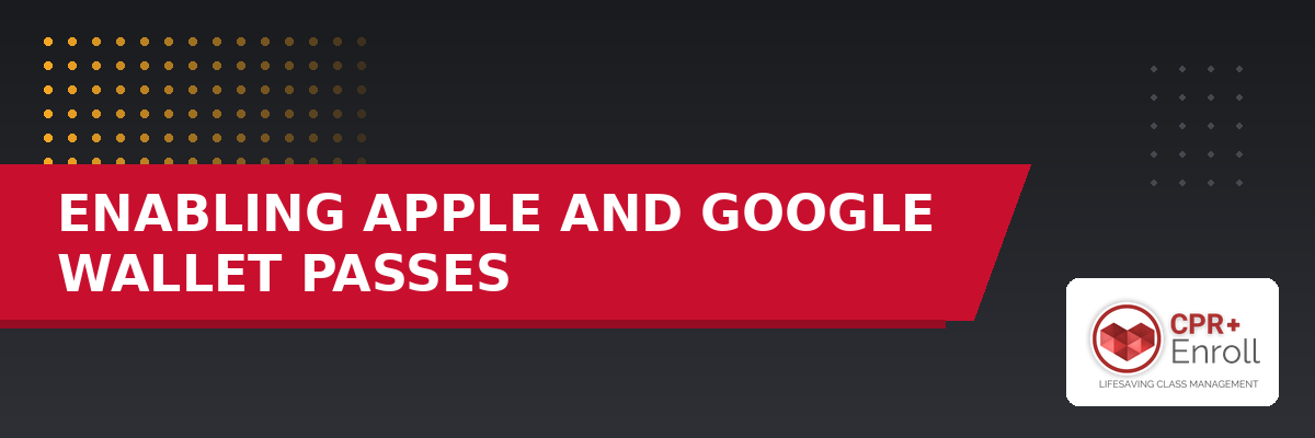 Enabling Apple and Google Wallet Passes