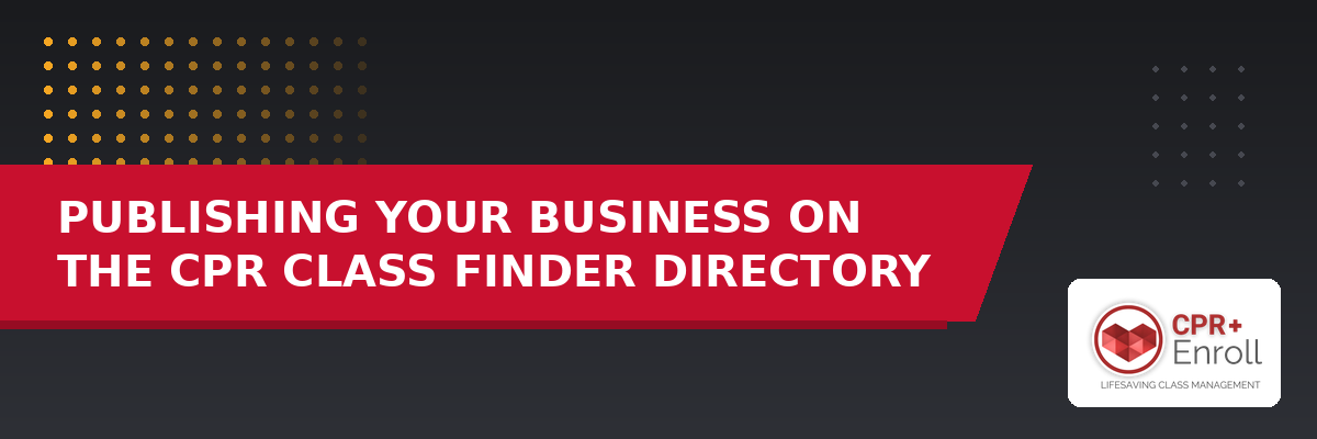 Publishing Your Business on the CPR Class Finder Directory