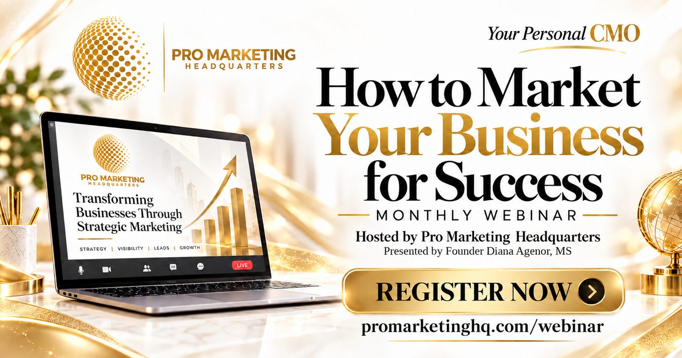 How to Market Your Business for Success, the monthly webinar presented by Founder Diana Agenor, MS