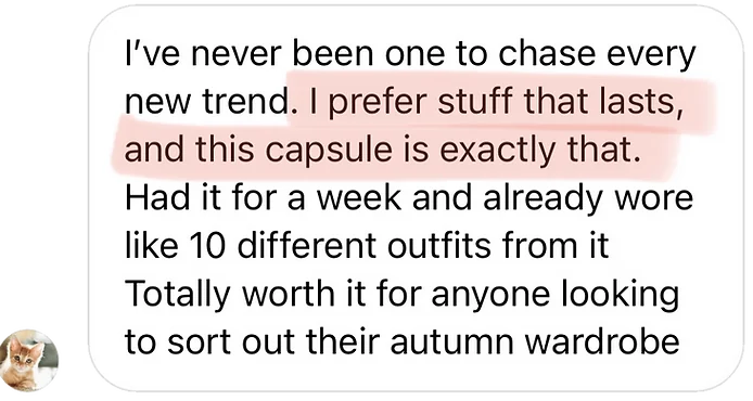 Client review: I've never been one to chase every new trend. I prefer stuff that lasts, and this capsule is exactly that.