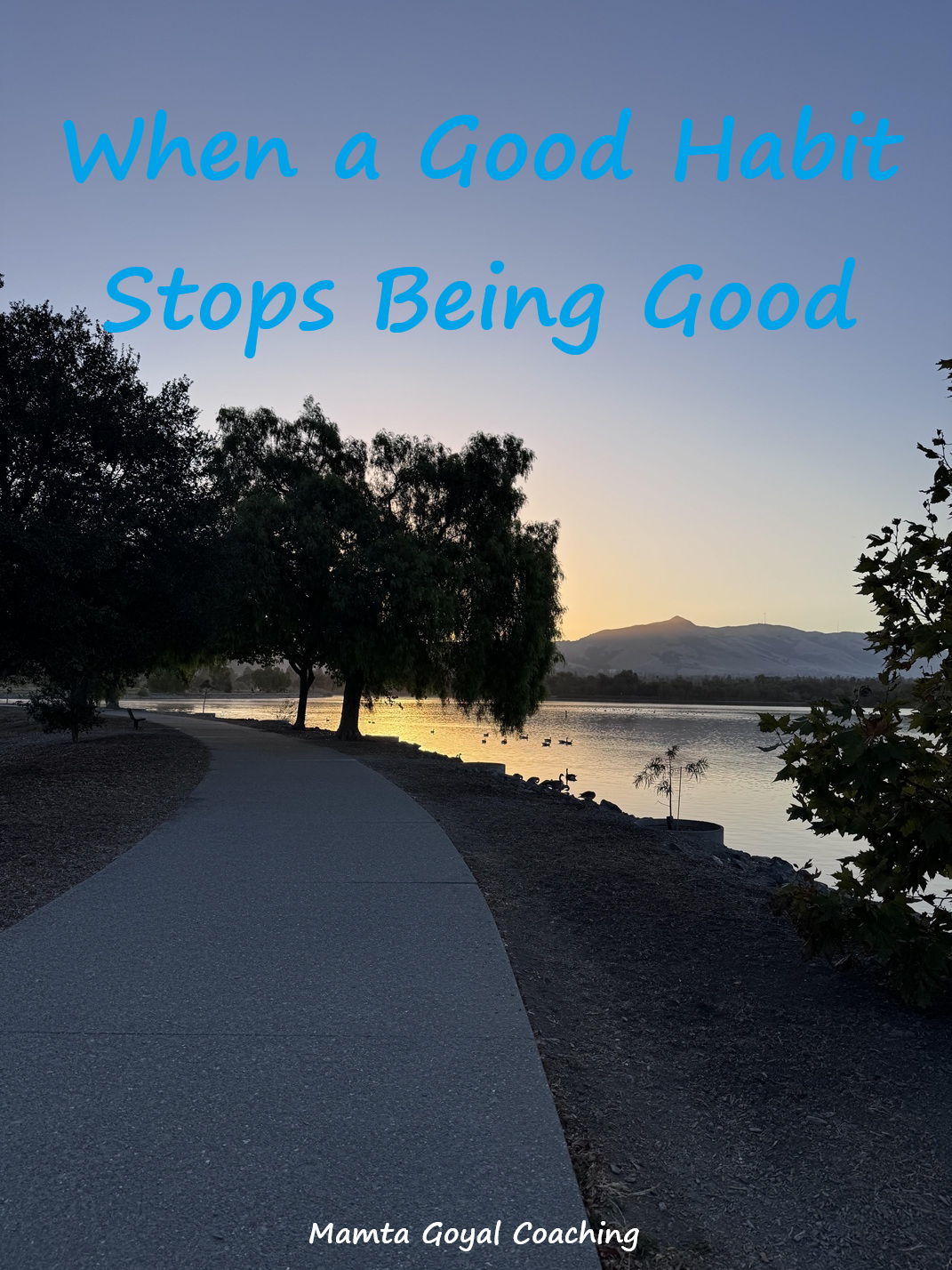 Sunrise over Lake Elizabeth in Fremont, California, during a peaceful morning walk that inspired a reflection on habits and changing expectations.
