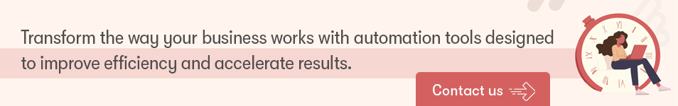 Transform the way your business works with automation tools designed to improve efficiency and accelerate results - Contact us