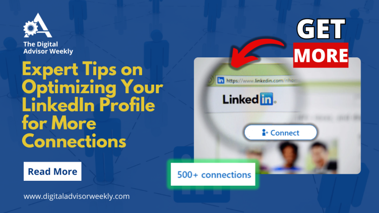 Expert Tips on Optimizing Your LinkedIn Profile for More Connections