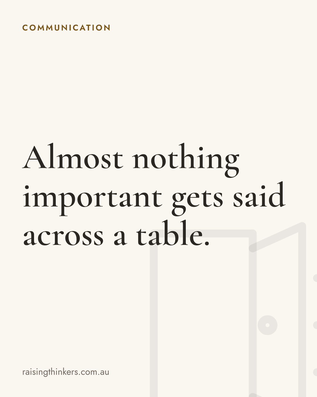 A quote card reading: almost nothing important gets said across a table.