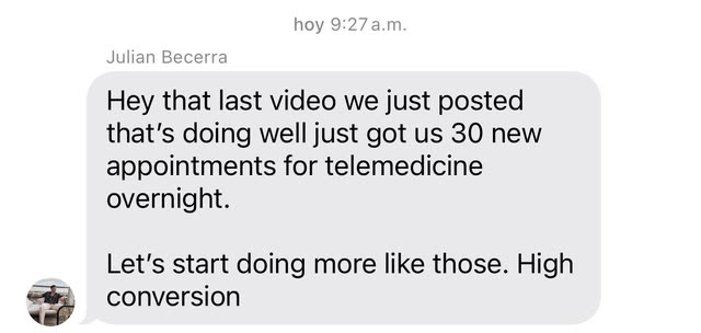 Message from Julian Becerra: that last video we just posted just got us 30 new appointments for telemedicine overnight. High conversion