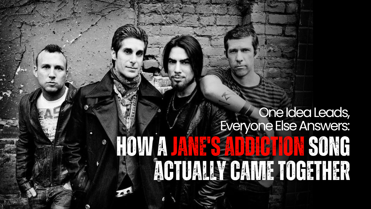 One Idea Leads, Everyone Else Answers: How a Jane's Addiction Song Actually Came Together