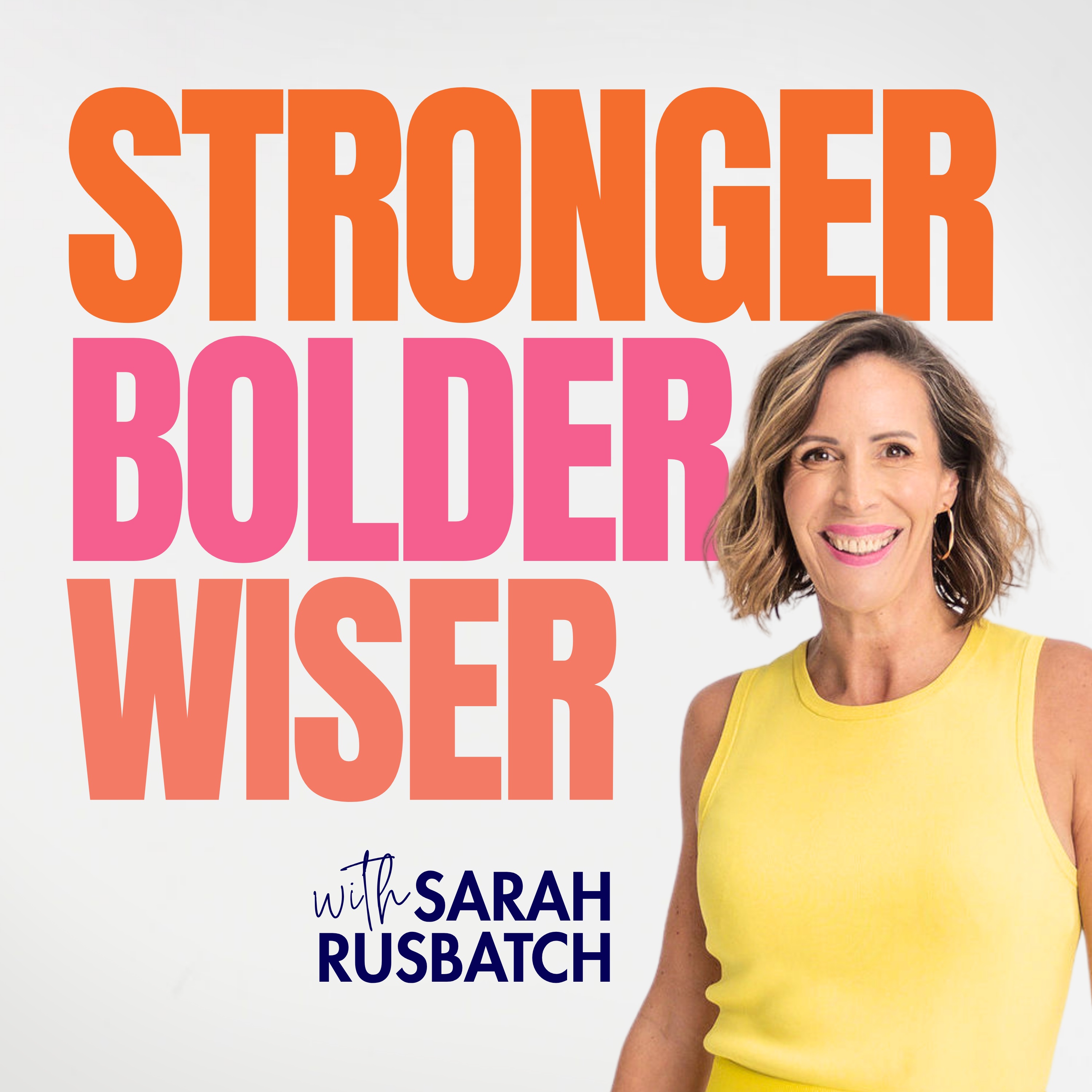 Stronger Bolder Wiser with Sarah Rusbatch