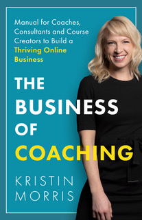 The Business of Coaching by Kristin Morris