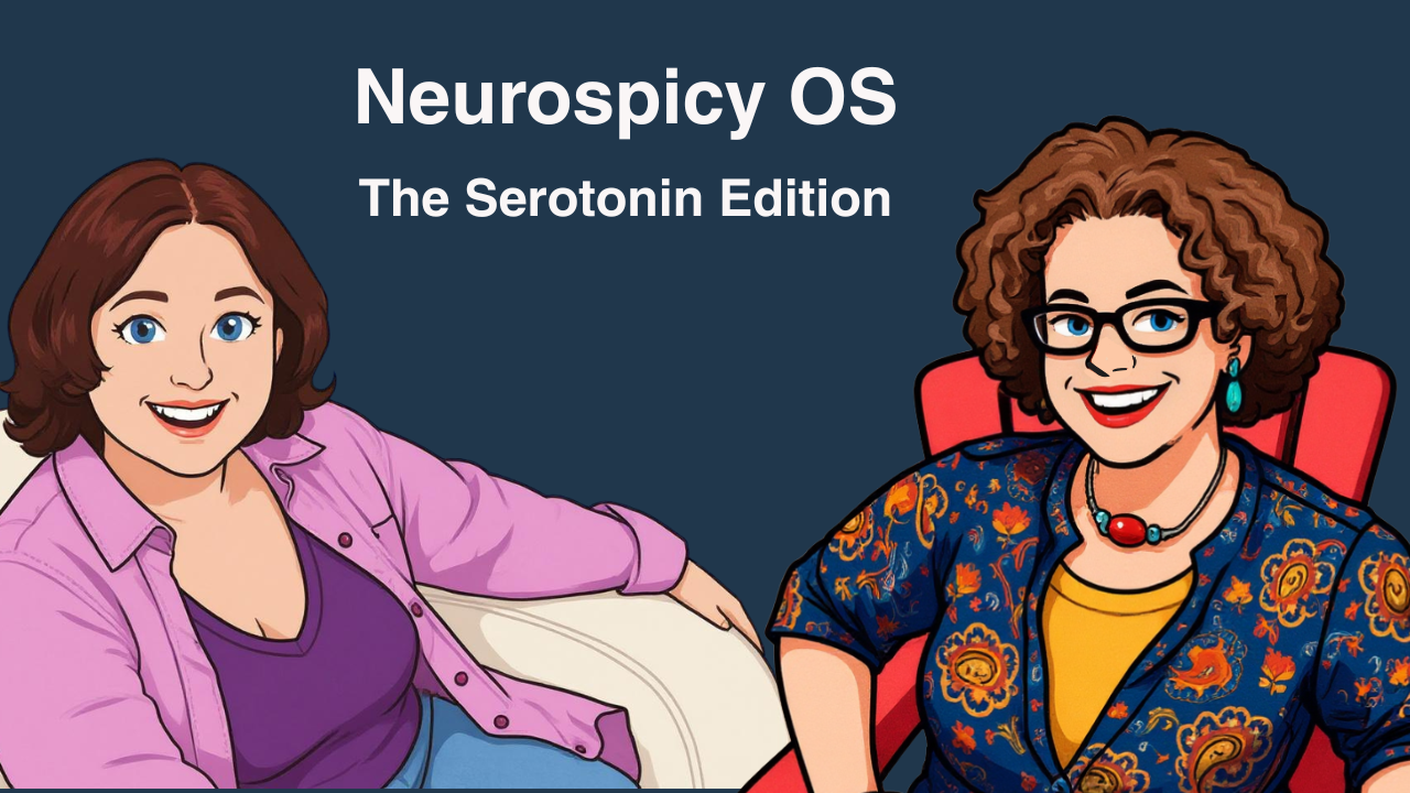 Neurospicy OS: The Serotonin Edition