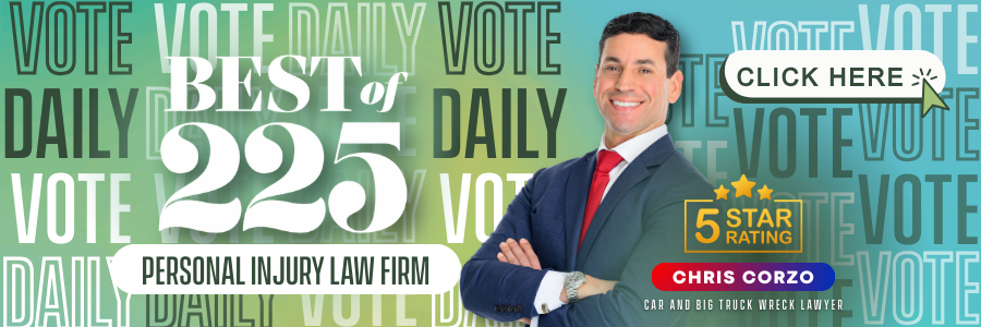 Banner promoting “Best of 225” voting for a personal injury law firm, featuring a smiling man in a navy suit with arms crossed, text reading “Vote Daily,” “Best of 225,” “Personal Injury Law Firm,” a “Click Here” button, a 5 star rating badge, and the name Chris Corzo, car and big truck wreck lawyer. Banner promoting “Best of 225” voting for a personal injury law firm, featuring a smiling man in a navy suit with arms crossed, text reading “Vote Daily,” “Best of 225,” “Personal Injury Law Firm,” a “Click Here” button, a 5 star rating badge, and the name Chris Corzo, car and big truck wreck lawyer.