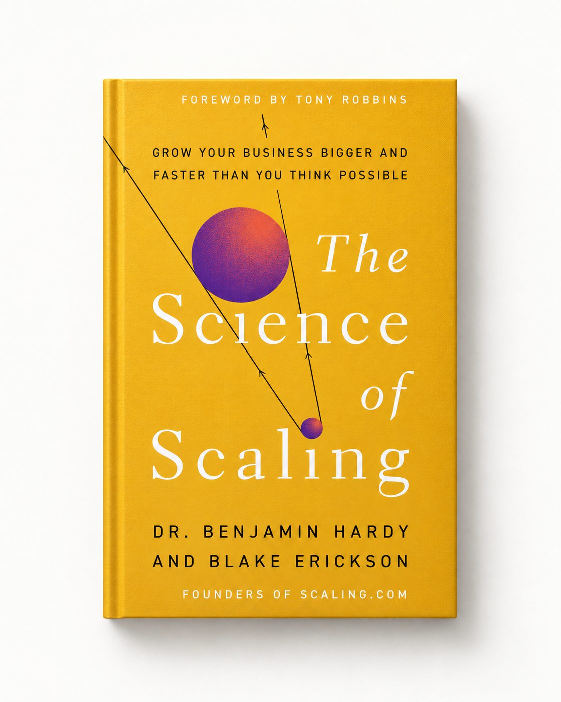 The Science of Scaling by Dr. Benjamin Hardy and Blake Erickson, book cover