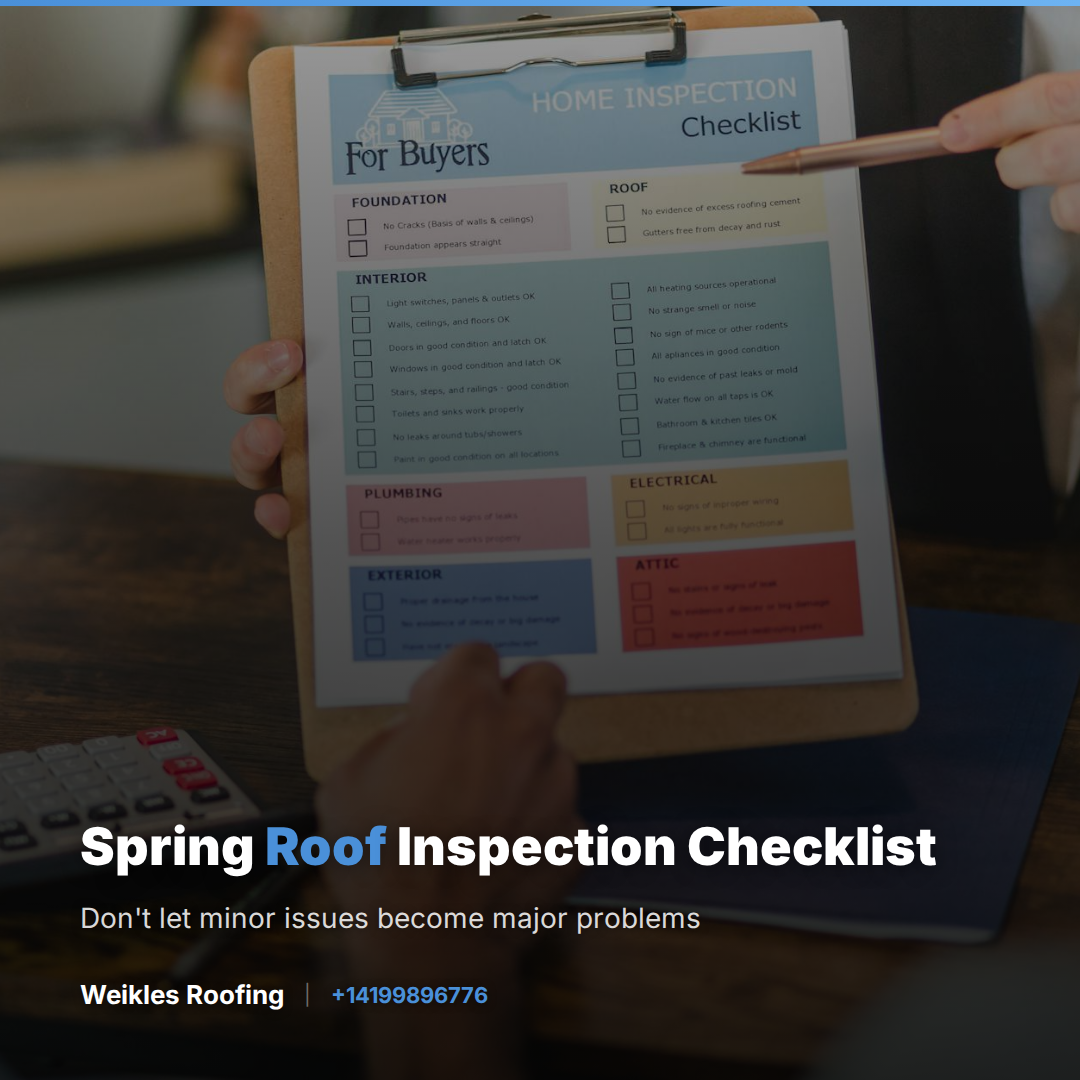 Spring roof inspection checklist from Weikles Roofing in Perrysville Ohio.