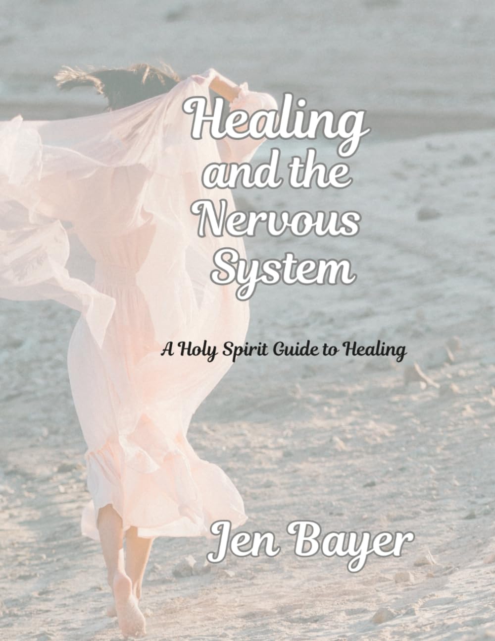 Healing and the Nervous System: A Holy Spirit Guide to Healing