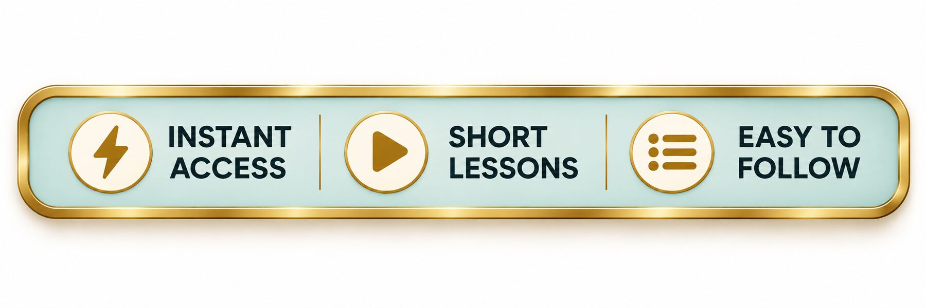 Instant access. Short lessons. Easy to follow.