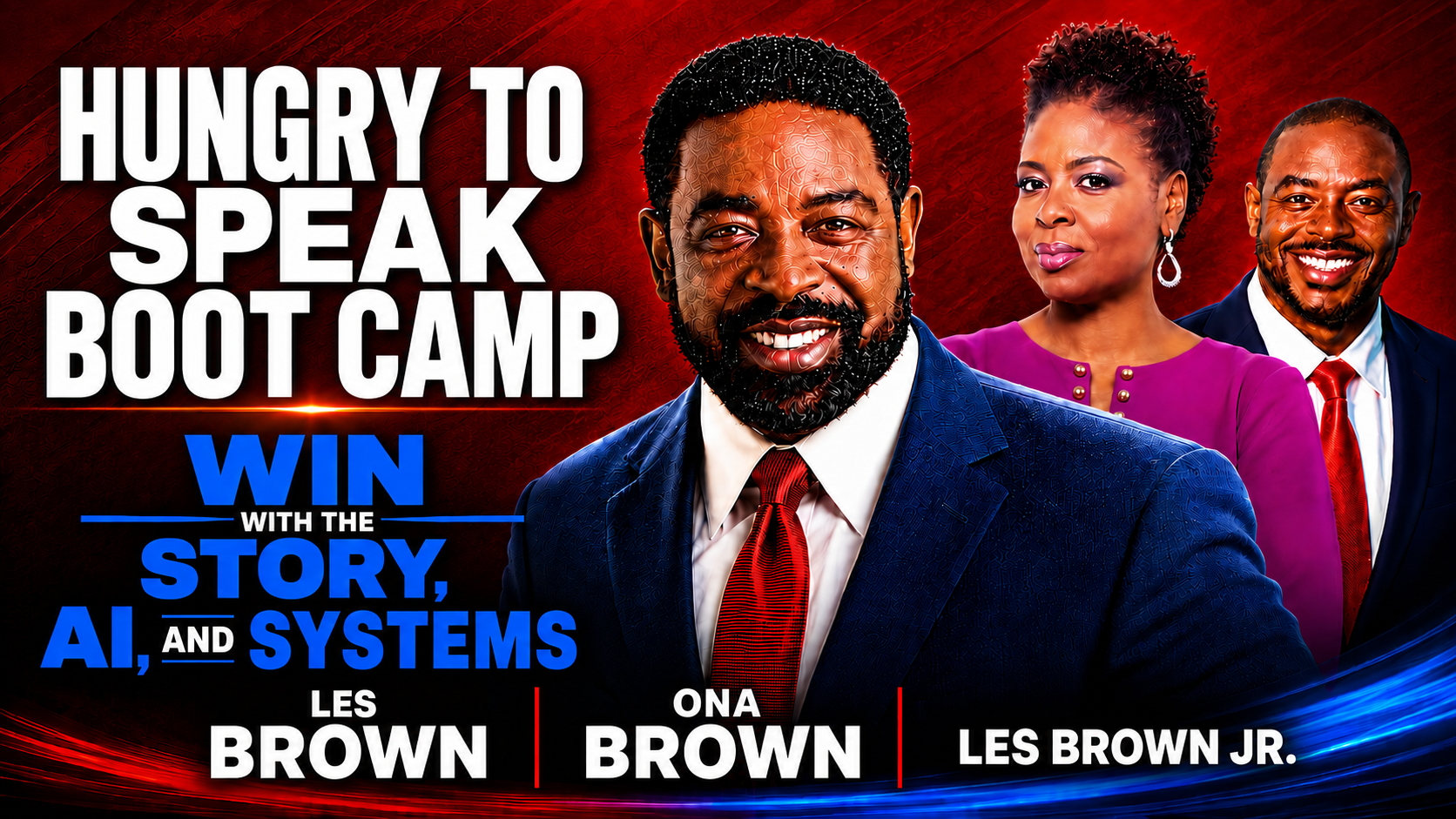 The Seven-Week Hungry to Speak Bootcamp - Win With Your Story, AI and Systems - Les Brown, Ona Brown, Les Brown Jr.