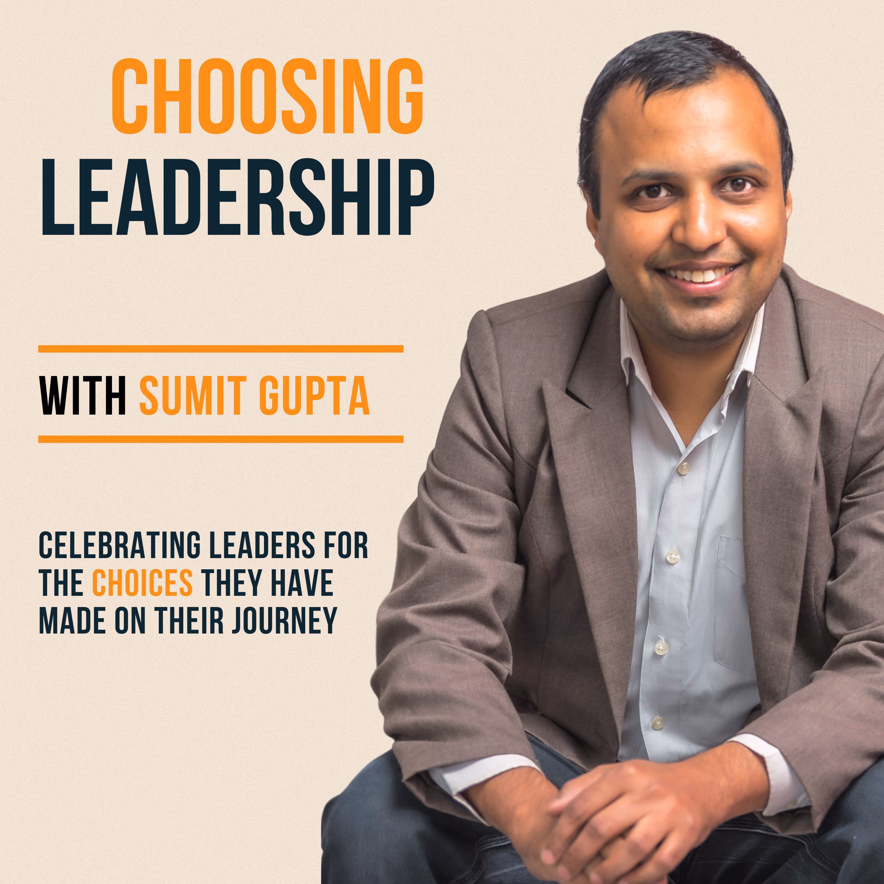 Choosing Leadership, Host Sumit Gupta