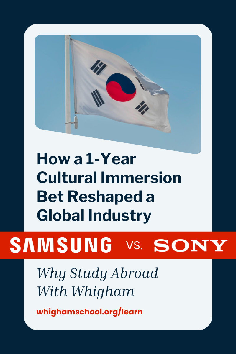 Promotional graphic for the Whigham School featuring the South Korean flag above the headline “How a 1-Year Cultural Immersion Bet Reshaped a Global Industry.” A red banner across the center reads “Samsung vs. Sony,” with supporting text below saying “Why Study Abroad With Whigham” and the website whighamschool.org.