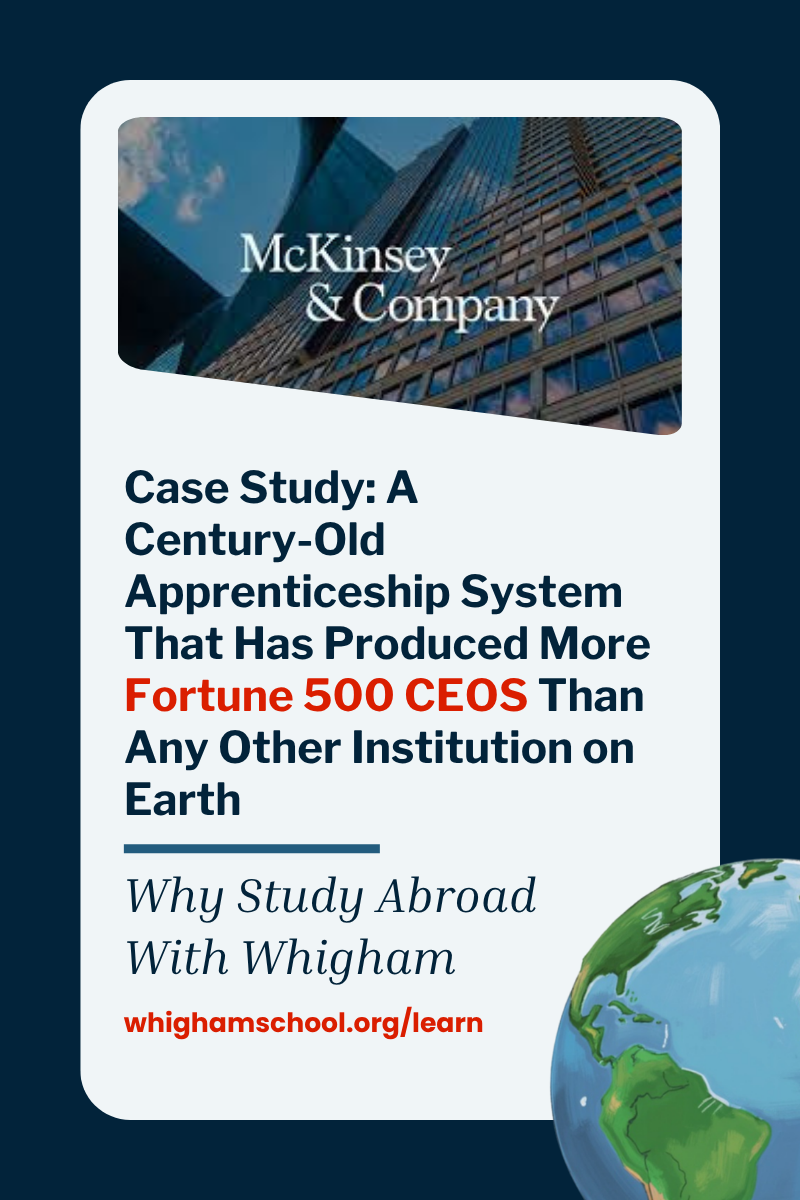 Promotional graphic for the Wigham School featuring a skyscraper image with the text “McKinsey & Company” above a headline about a century-old apprenticeship system producing more Fortune 500 CEOs than any other institution. The design includes the phrase “Why Study Abroad With Wigham,” a globe illustration, and the website whighamschool.org/learn.