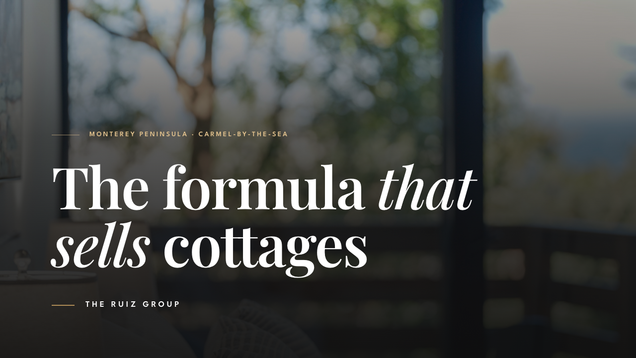 Selling a Carmel Cottage: The Prep. Price. Present. Formula