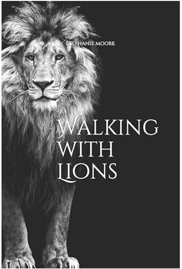 Walking with Lions by Stephanie Moore