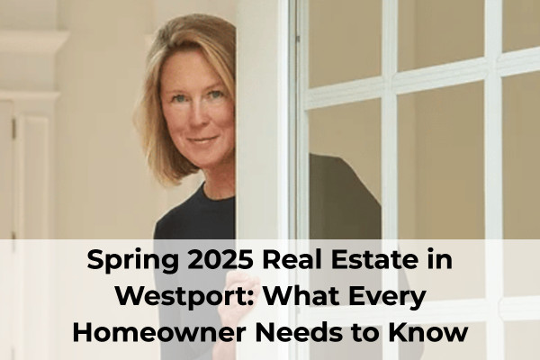 Westport Real Estate Sales Spring 2025