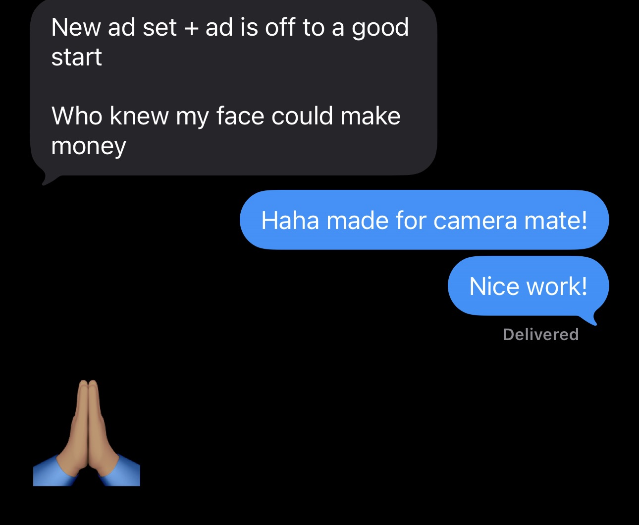 Client message: new ad set is off to a good start, who knew my face could make money