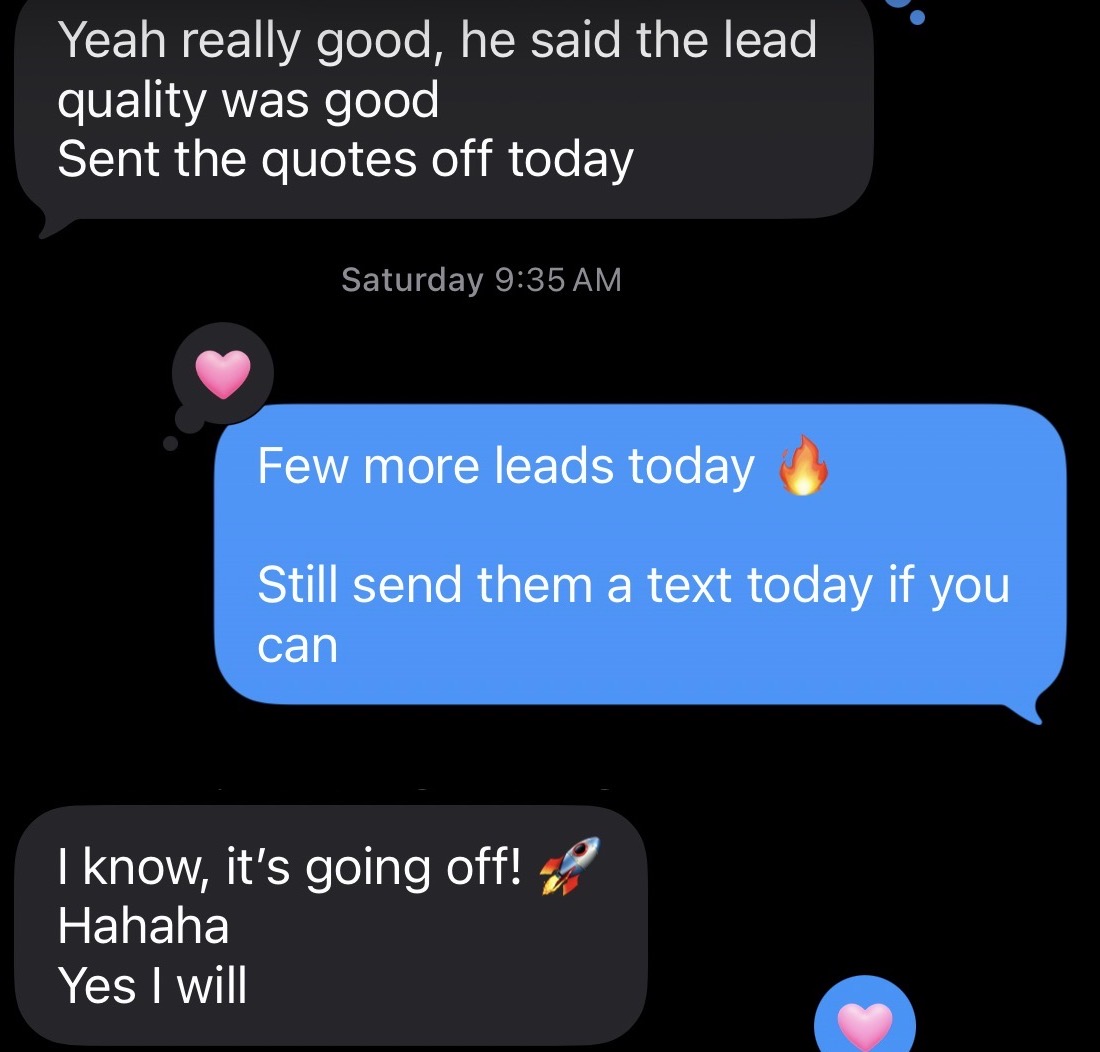 Client message: good lead quality, quotes sent off, more leads today and the ads are going off