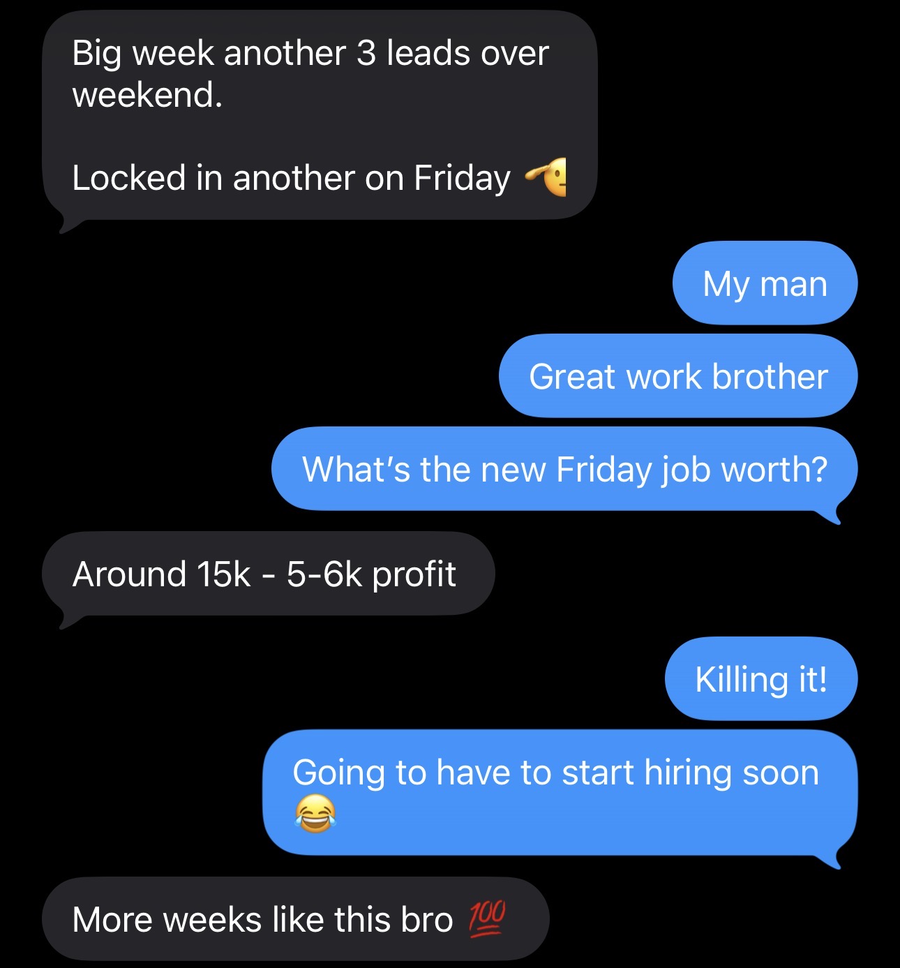 Client message: another three leads over the weekend and a Friday job locked in, around 15k with 5 to 6k profit