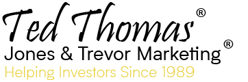 Ted Thomas, Jones & Trevor Marketing. Helping Investors Since 1989.