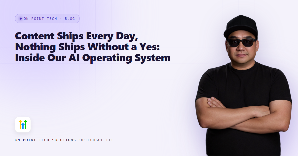 Content Ships Every Day, Nothing Ships Without a Yes: Inside Our AI Operating System