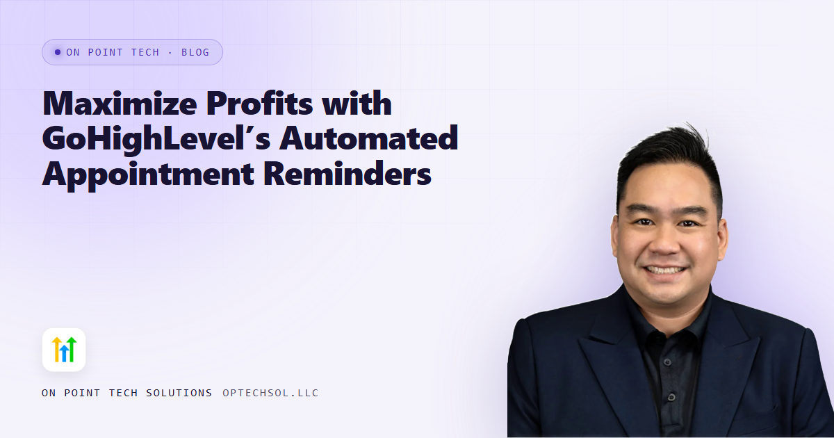 Maximize Profits with GoHighLevel’s Automated Appointment Reminders