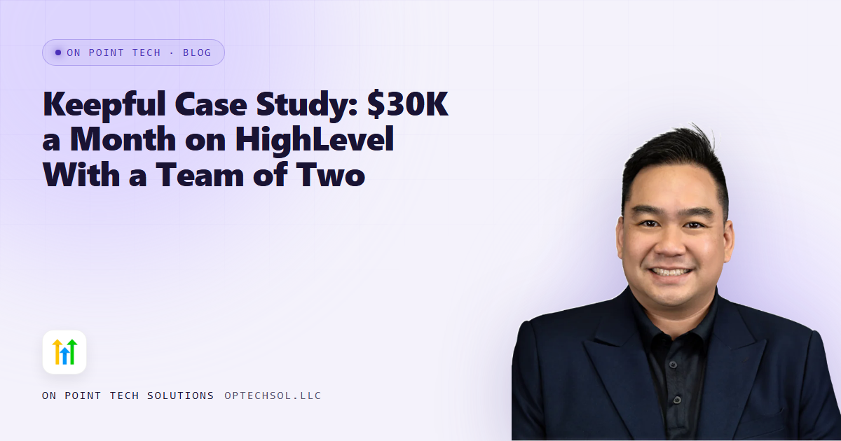 Keepful Case Study: $30K a Month on HighLevel With a Team of Two