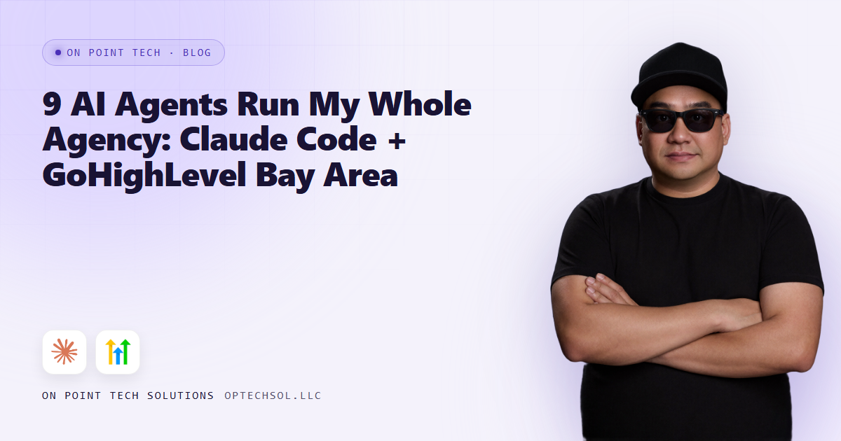 9 AI Agents Run My Whole Agency: Claude Code + GoHighLevel Bay Area