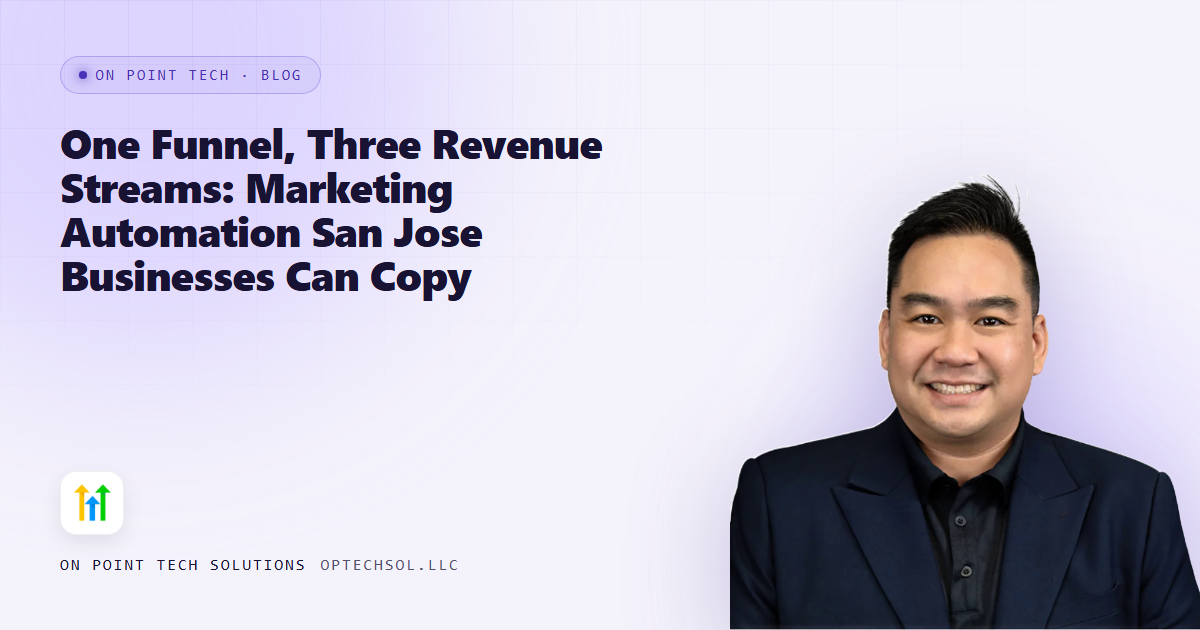 One Funnel, Three Revenue Streams: Marketing Automation San Jose Businesses Can Copy