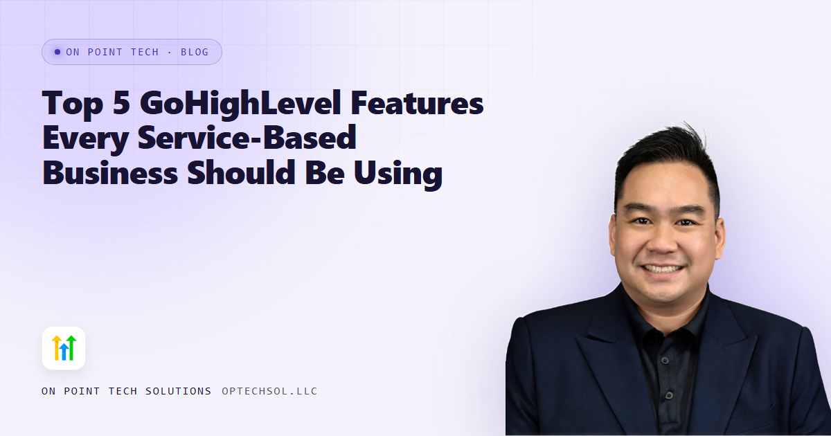 Top 5 GoHighLevel Features Every Service-Based Business Should Be Using
