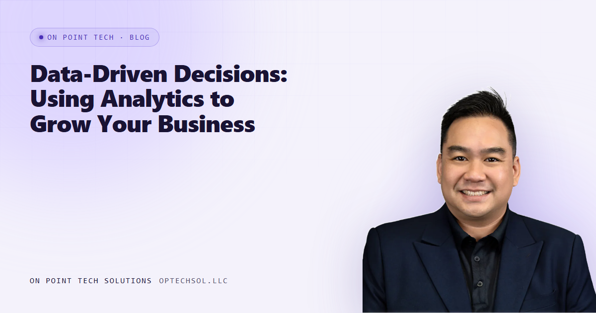 Data-Driven Decisions: Using Analytics to Grow Your Business