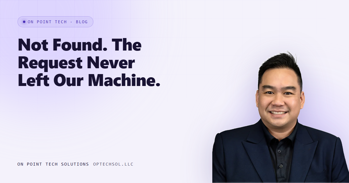 Not Found, And There Was No Outage: The Request Never Left Our Machine
