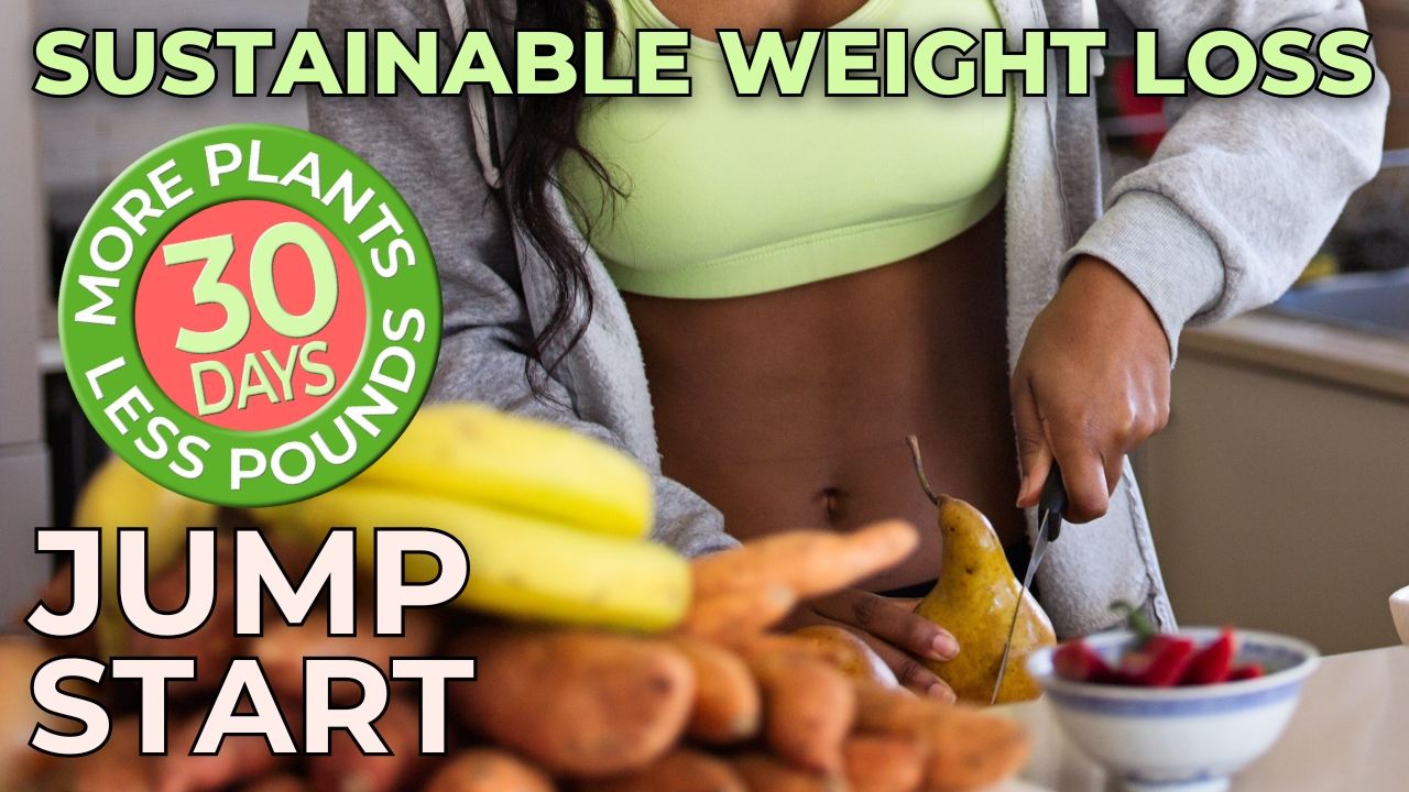 More Plants Less Pounds Jump Start Sustainable Weight Loss