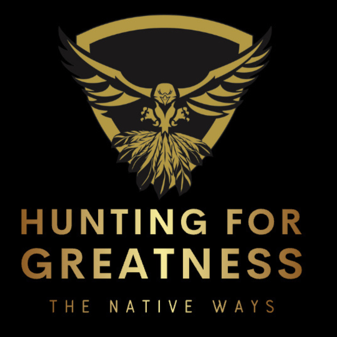 Hunting for Greatness — The Native Ways
