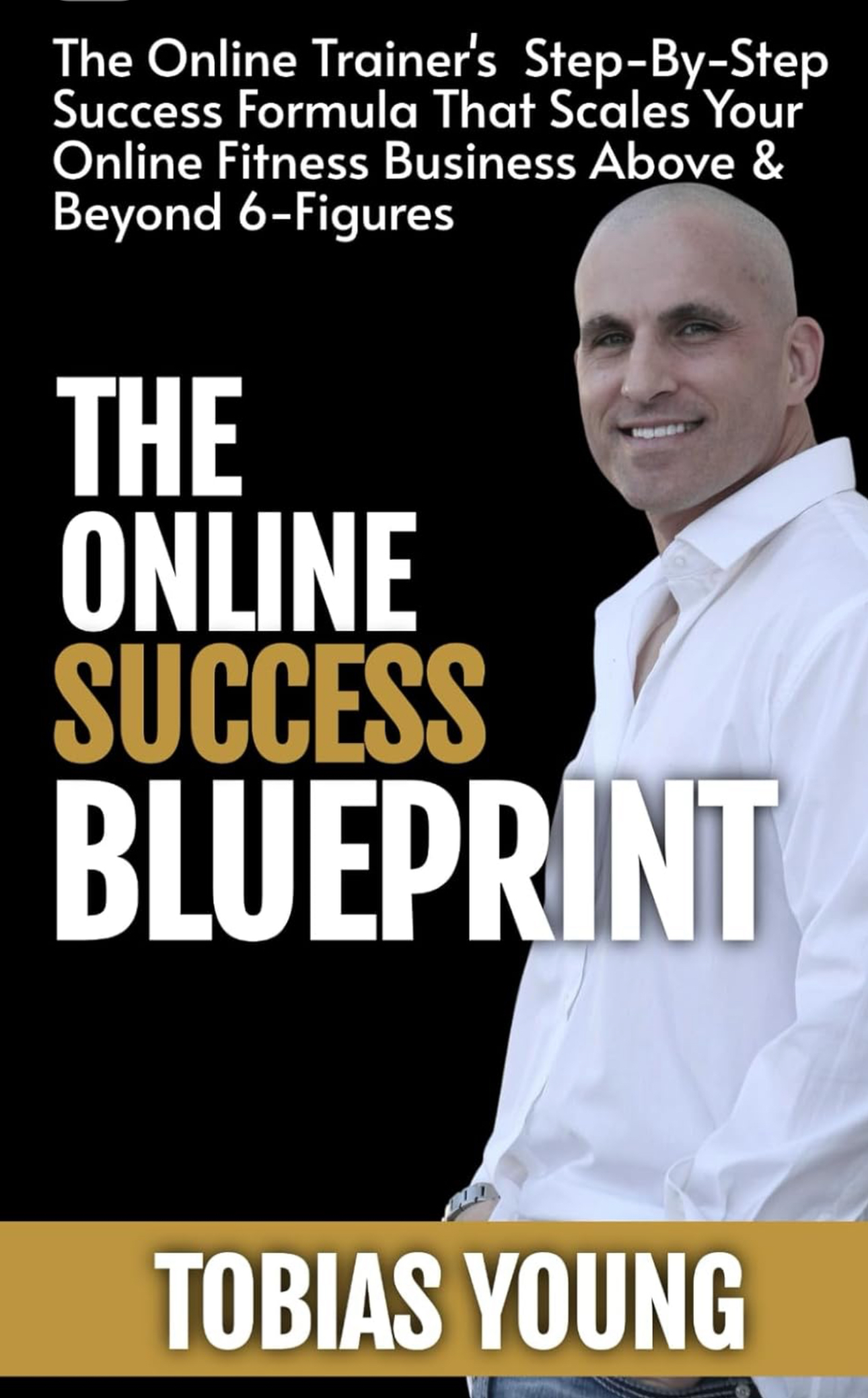 Book cover for 'The Online Success Blueprint' by Tobias Young, featuring his black and white portrait, yellow and white block typography on a black background.