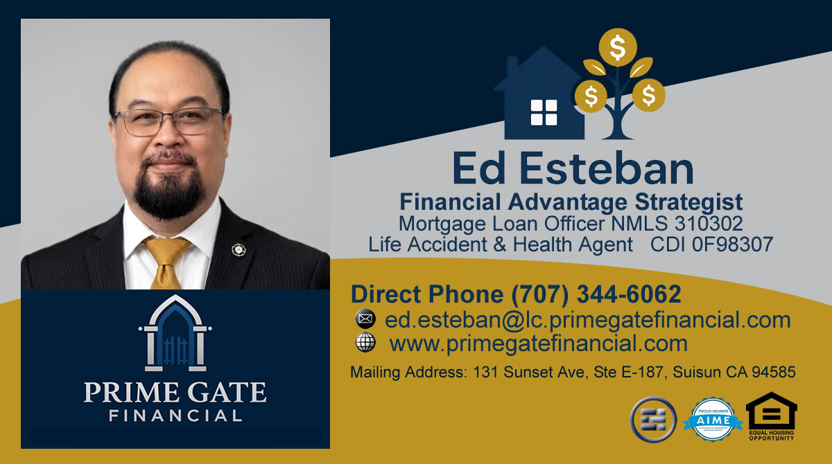 Best Mortgage Broker Northern California, Best Loan Officer Solano County, First Time Home Buyer Fairfield CA, Mortgage Broker Vacaville CA, Home Loans for Business Owners California, Bank Statement Loans California, Non-QM Loans Northern California, DSCR Loans California Investors, Mortgage Broker Sacramento, Mortgage Broker Napa County, Mortgage Broker Sonoma County, Mortgage Broker Marin County, Mortgage Broker Contra Costa County, Mortgage Broker Alameda County, Healthcare Professional Mortgage Loans, Real Estate Investor Financing California, No Tax Return Mortgage Loans, Self-Employed Mortgage Programs California, Ed Esteban Mortgage Broker, Prime Gate Financial Mortgage Solutions Best Mortgage Broker Northern California, Best Loan Officer Solano County, First Time Home Buyer Fairfield CA, Mortgage Broker Vacaville CA, Home Loans for Business Owners California, Bank Statement Loans California, Non-QM Loans Northern California, DSCR Loans California Investors, Mortgage Broker Sacramento, Mortgage Broker Napa County, Mortgage Broker Sonoma County, Mortgage Broker Marin County, Mortgage Broker Contra Costa County, Mortgage Broker Alameda County, Healthcare Professional Mortgage Loans, Real Estate Investor Financing California, No Tax Return Mortgage Loans, Self-Employed Mortgage Programs California, Ed Esteban Mortgage Broker, Prime Gate Financial Mortgage Solutions