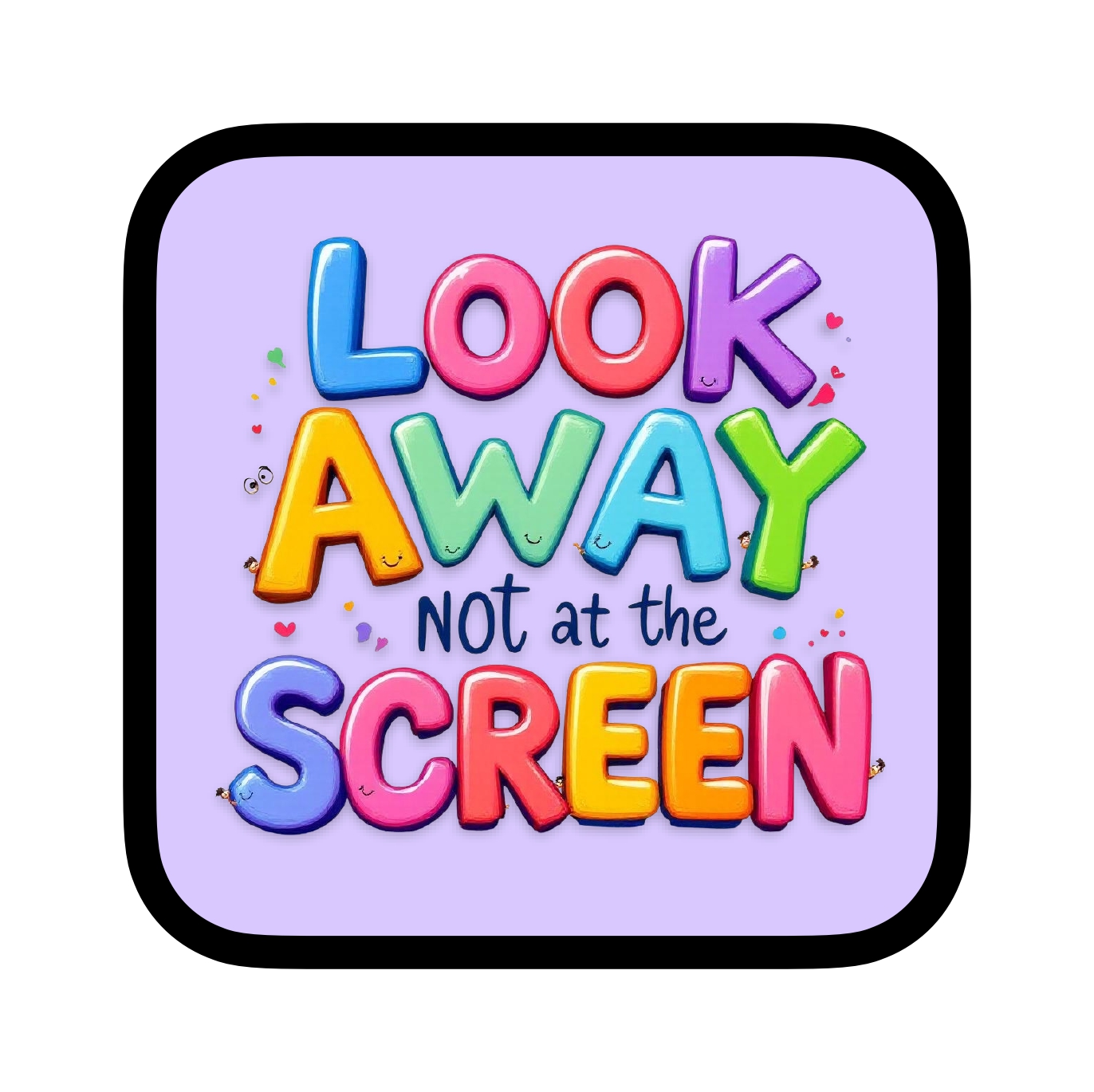 Look Away Not at the Screen!