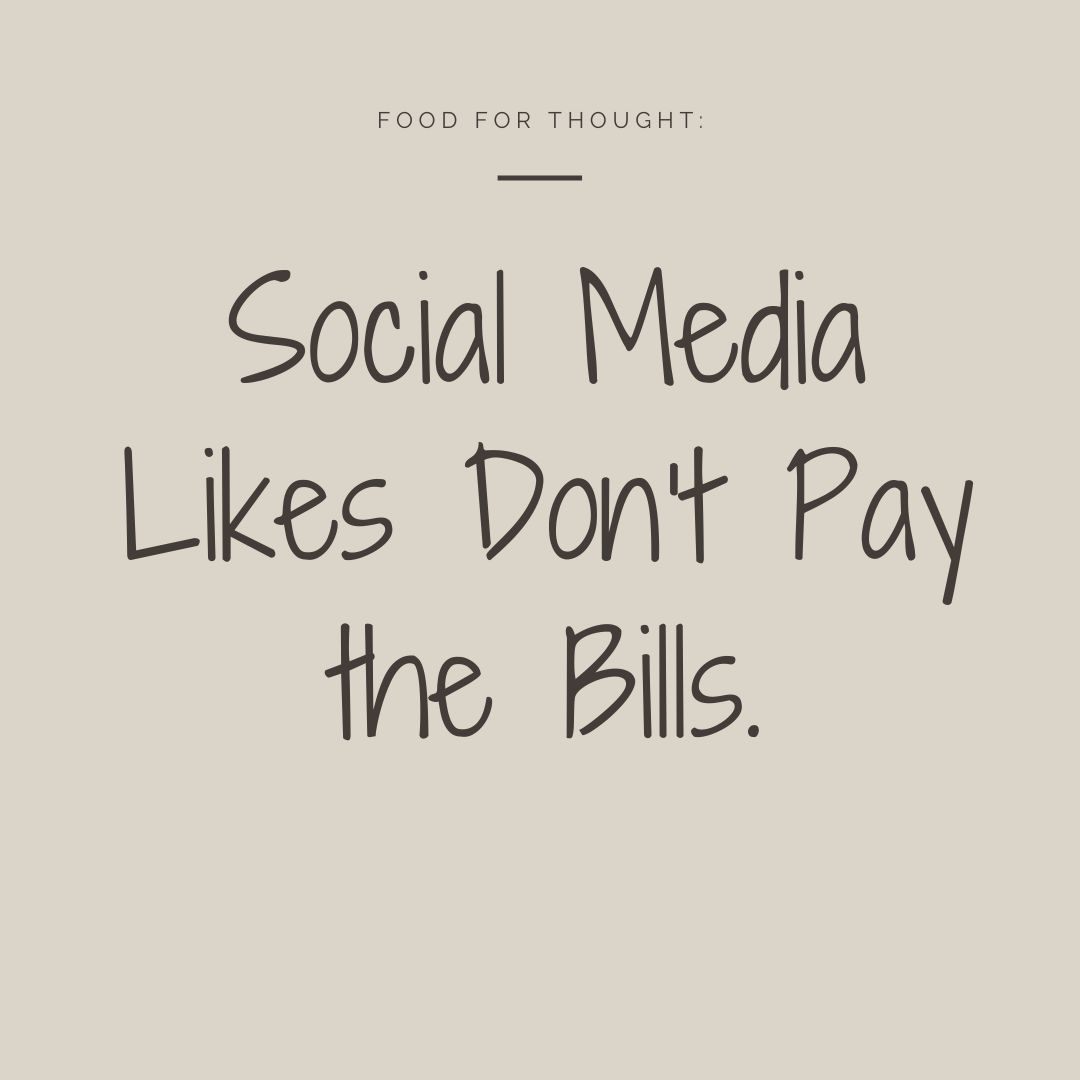 Social Media Likes Don't Pay the Bills Social Media Likes Don't Pay the Bills
