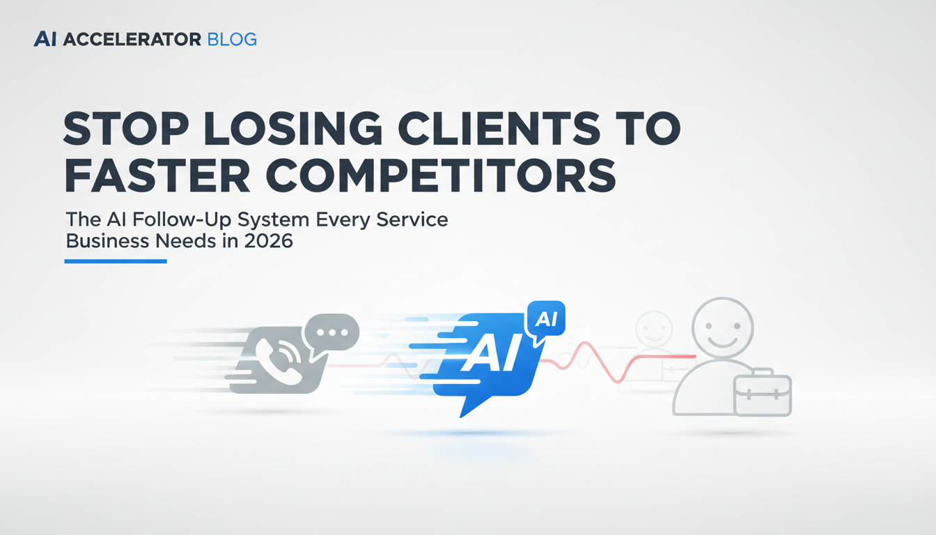 AI follow-up system for service businesses stop losing clients to faster competitors