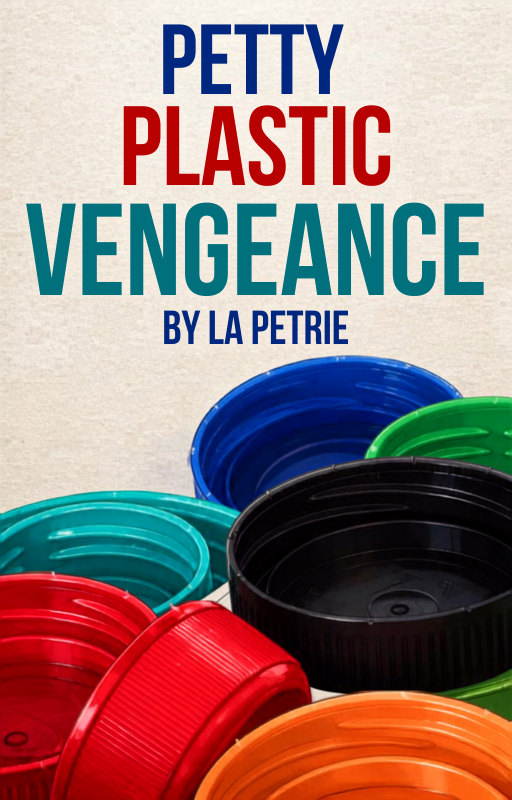 Cover of Petty Plastic Vengeance by Skint author LA Petrie, featuring bold colorful lettering, a pile of battered bottle caps, and a silver pull tab.
