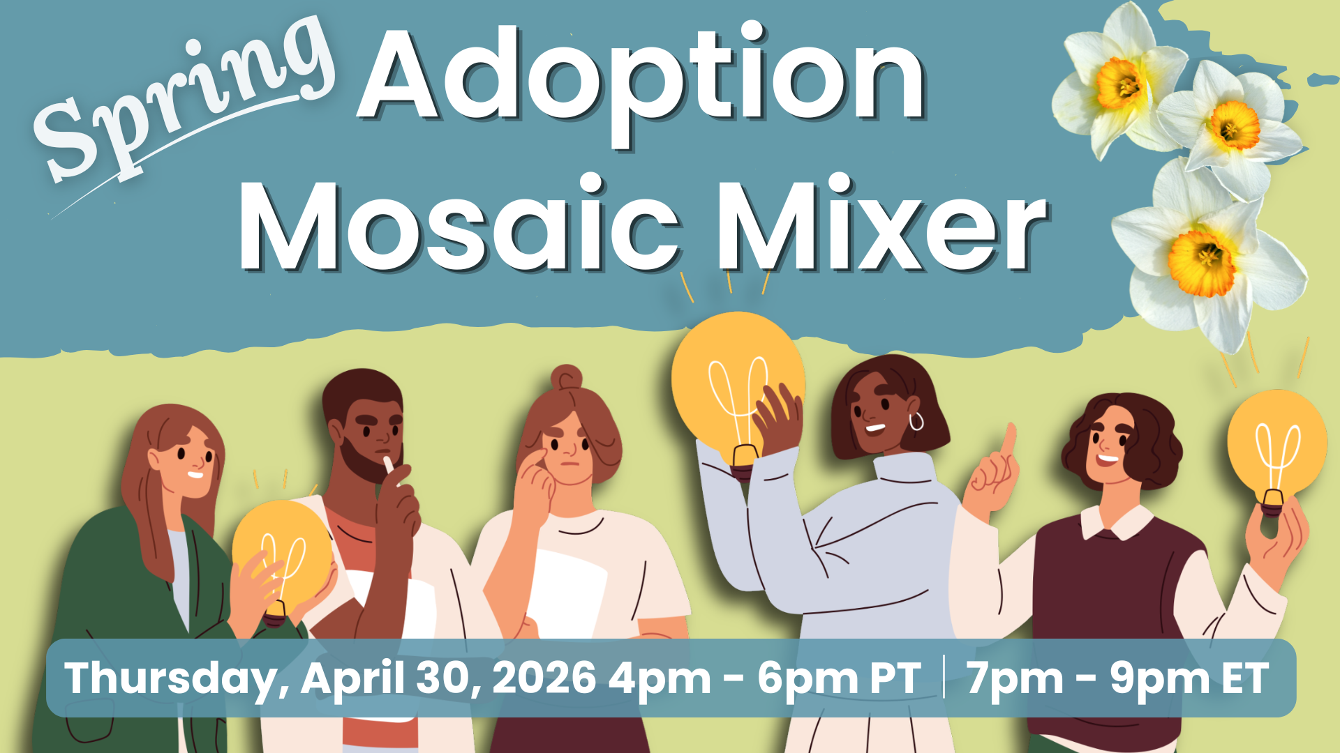 Graphic for the “Spring Adoption Mosaic Mixer” featuring illustrated white and yellow daffodil flowers and a group of diverse cartoon-style people holding glowing light bulbs, symbolizing ideas and connection. Event details: Thursday, April 30, 2026, 4-6pm Pacific Time, 7–9pm Eastern Time. 