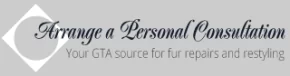 Arrange a Personal Consultation: your GTA source for fur repairs and restyling