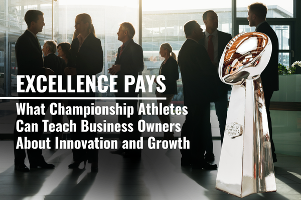 Excellence Pays: Business Innovation & Growth Lessons from Champions