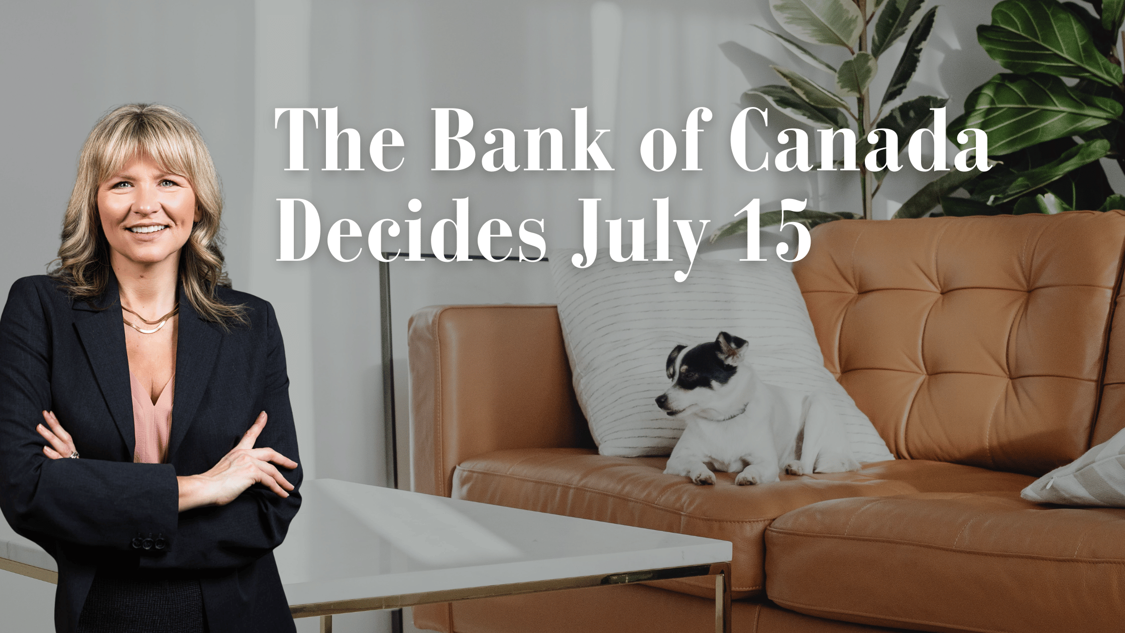 The Bank of Canada Decides July 15: What to Watch - and What It Means for You