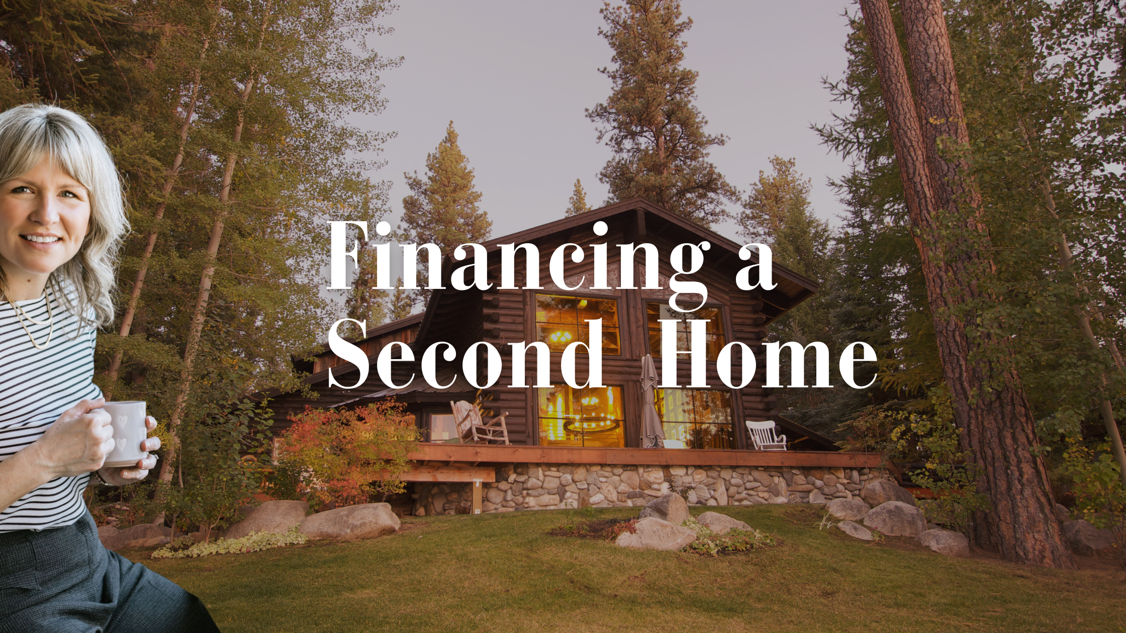 Dreaming of a Cabin or Lake Place? What to Know About Financing a Second Home
